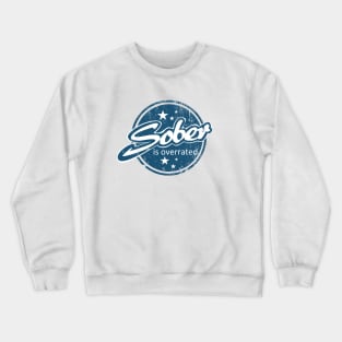 Sober Is Overrated Crewneck Sweatshirt